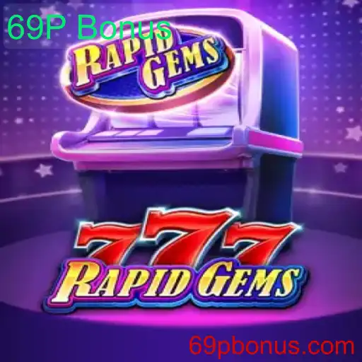 Explorando o Universo Fascinante de RapidGems777: Atraia a Sorte com o 69P Bonus